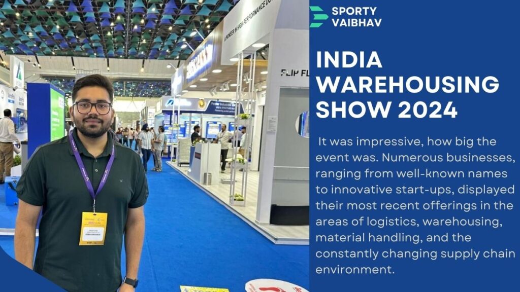 Warehousing Reimagined: My Journey Through India Warehousing Show 2024